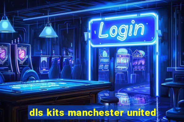 dls kits manchester united